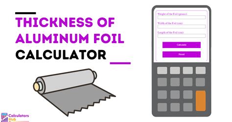 the thickness of an aluminum foil is measured using|foil thickness calculator.